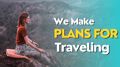 We Make Plans for Traveling