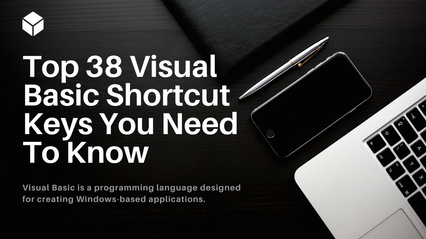 Top 38 Visual Basic Shortcut Keys You Need To Know
