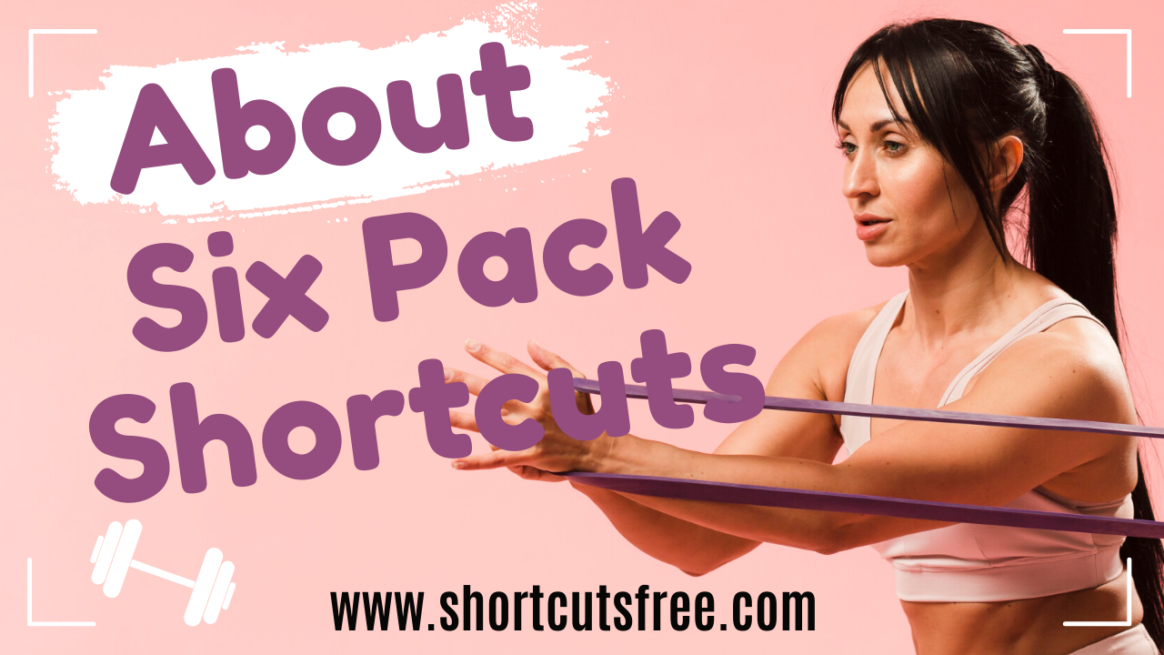 The Ultimate Glossary of Terms About Six Pack Shortcuts
