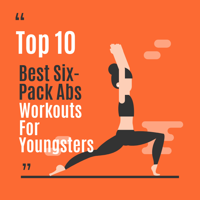 Top 10 Best Six-Pack Abs Workouts For Youngsters